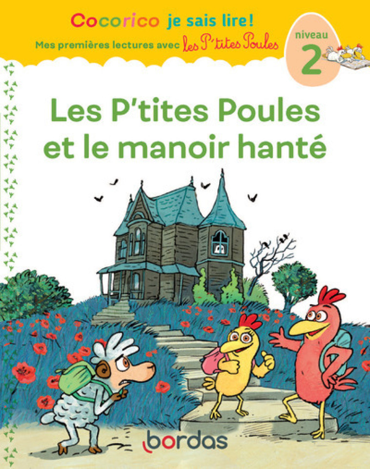 Cocorico Je sais lire ! premières lectures avec les P'tites Poules - Les P'tites Poules et le manoir hanté - Christian Heinrich, Jean-Christophe Raufflet, Marie-Christine Olivier - BORDAS