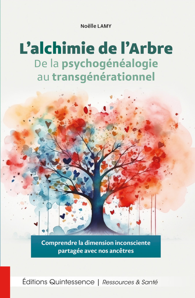 L’alchimie de l’Arbre - De la psychogénéalogie au transgénérationnel - Noëlle Lamy - QUINTESSENCE