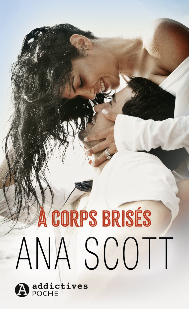 A corps brisés - Ana Scott - ADDICTIVES