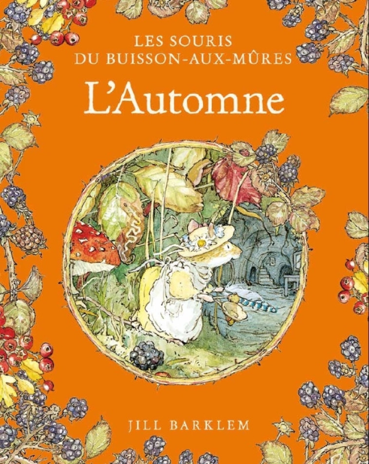 Les Souris du Buisson aux mûres - L'Automne - Barklem Jill Barklem Jill,  barklem jill - QILINN