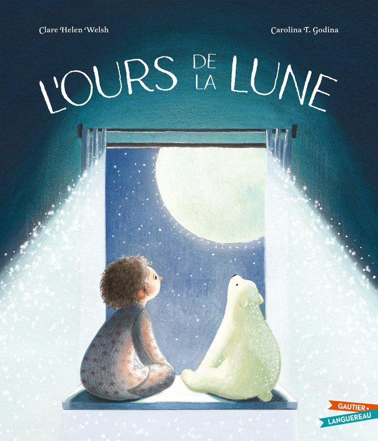 L'Ours de la lune - Clare Helen Welsh, Carolina T. Godina - GAUTIER LANGU.