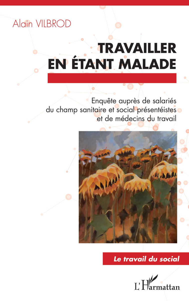 Travailler en étant malade - Alain Vilbrod - L'HARMATTAN