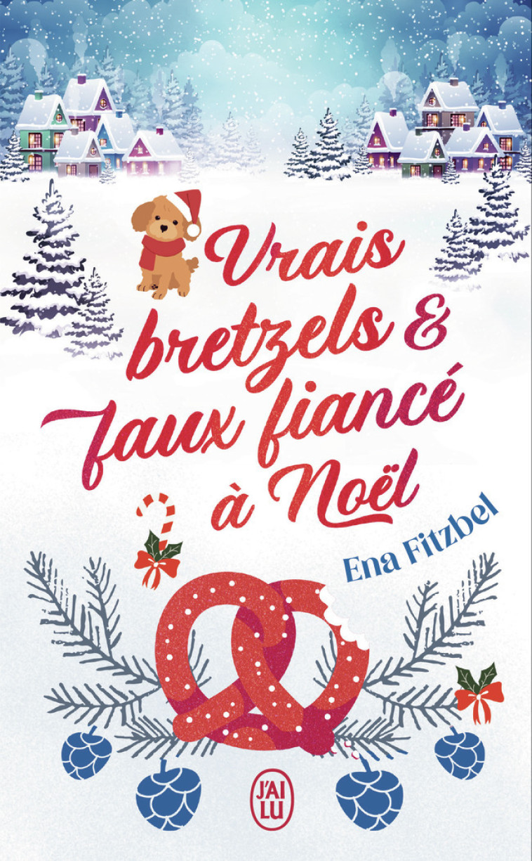 Vrais bretzels et faux fiancé à Noël - Ena Fitzbel - J'AI LU