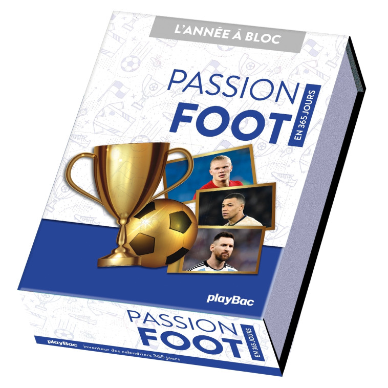 Calendrier Passion foot en 365 jours - L'ANNÉE À BLOC -   - PLAY BAC