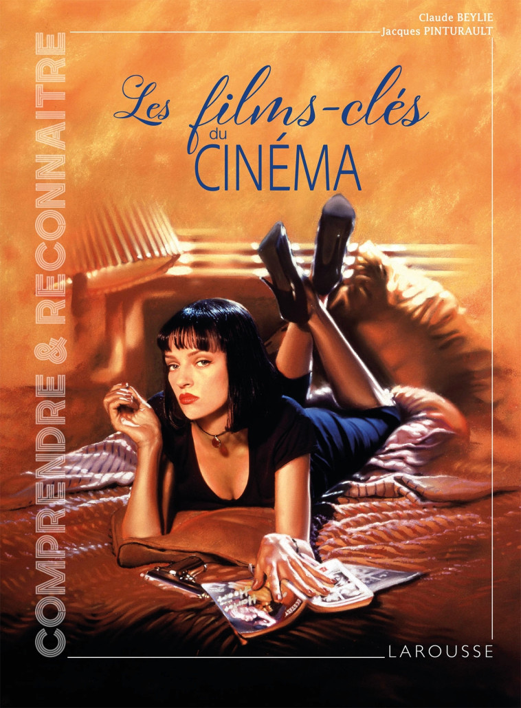 LES FILMS CLES DU CINEMA - BEYLIE CLAUDE - LAROUSSE