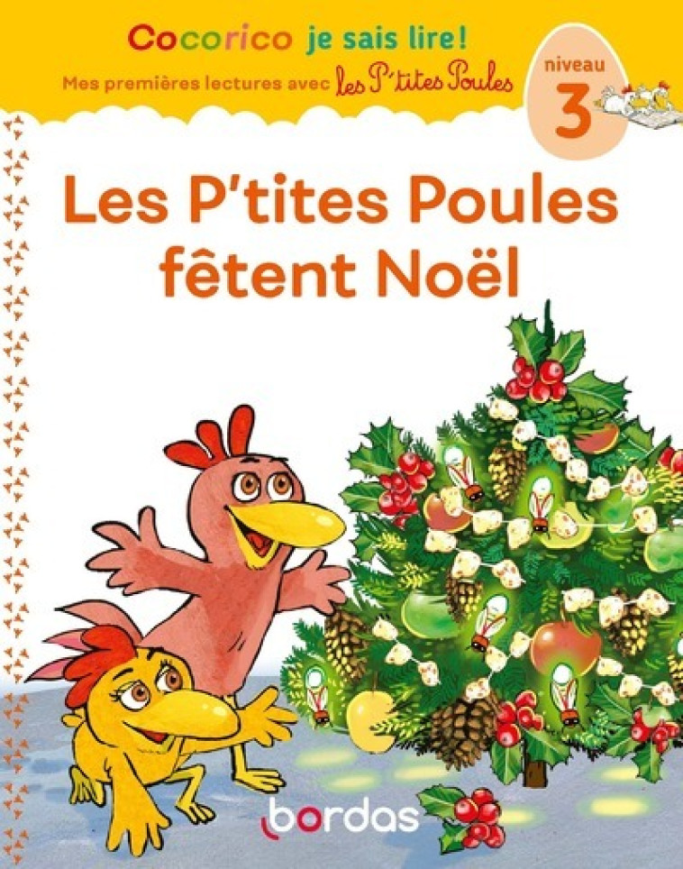 COCORICO JE SAIS LIRE ! PREMIERES LECTURES AVEC LES P'TITES POULES - LES P'TITES POULES FETENT NOEL - OLIVIER MARIE-CHRISTINE - BORDAS