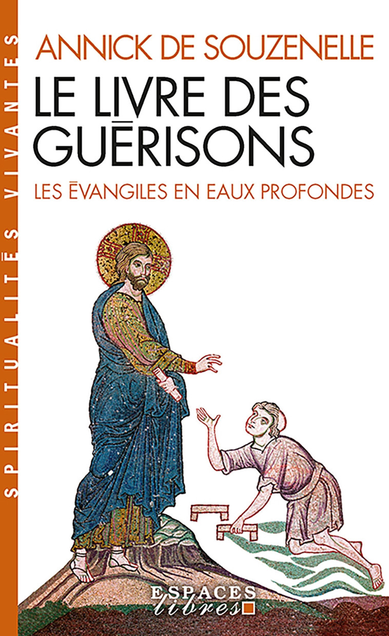 Le Livre des guérisons (Espaces Libres - Spiritualités Vivantes) - Annick Souzenelle - ALBIN MICHEL