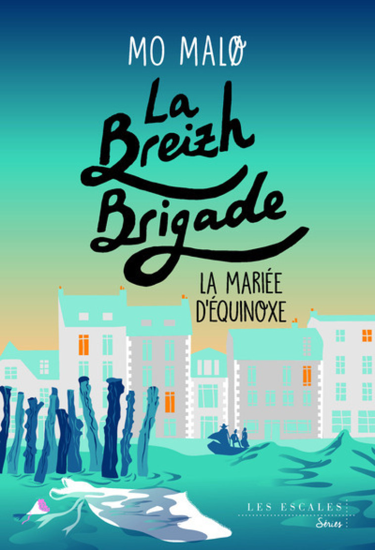 La Breizh Brigade - Tome 4 La Mariée d'Equinoxe - Mo Malo - LES ESCALES