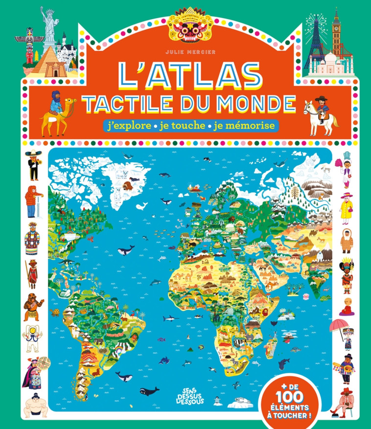 L' Atlas tactile du monde - Julie Mercier - DESSUS DESSOUS