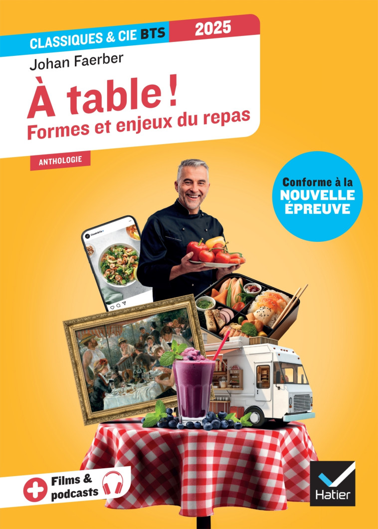 À table ! Formes et enjeux du repas (programme BTS 2025) - Johan Faerber - HATIER