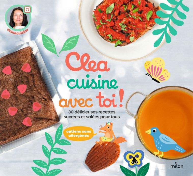 Clea cuisine avec toi, 30 délicieuses recettes sucrées et salées - Cléa Cléa, Elena Seleniene, Nadia Probst, Elena Selena,  Clea - MILAN