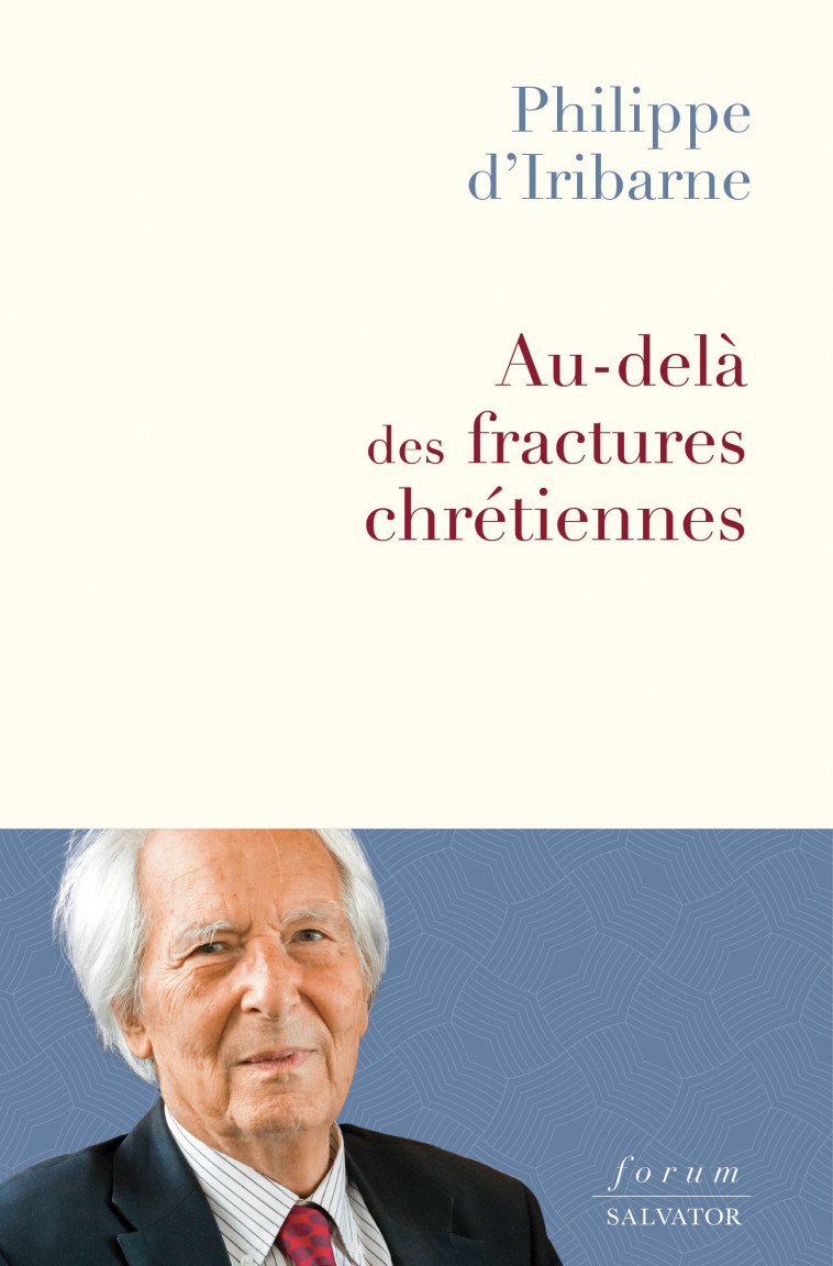 AU-DELÀ DES FRACTURES CHRÉTIENNES - D´IRIBARNE PHILIPPE - SALVATOR