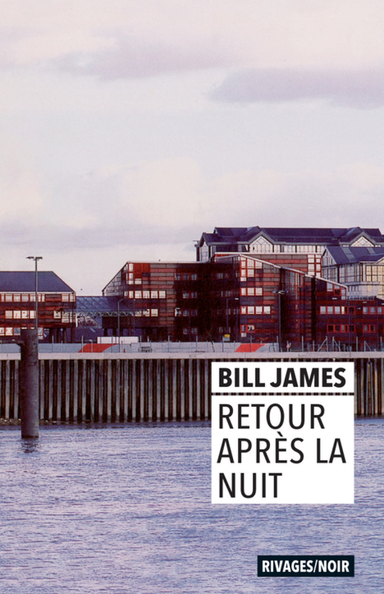 Retour après la nuit - Bill James, Danièle Bondil, Pierre Bondil - RIVAGES