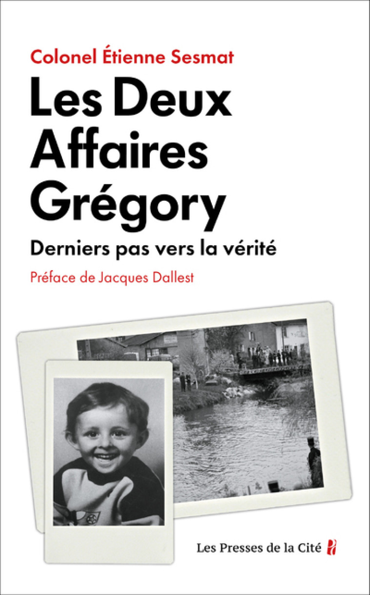 Les Deux Affaires Grégory - Derniers pas vers la vérité - Étienne Sesmat, Jacques Dallest - PRESSES CITE