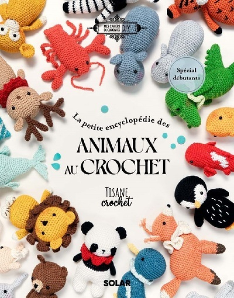 La petite encyclopédie des animaux au crochet - Corinne De Sales - SOLAR