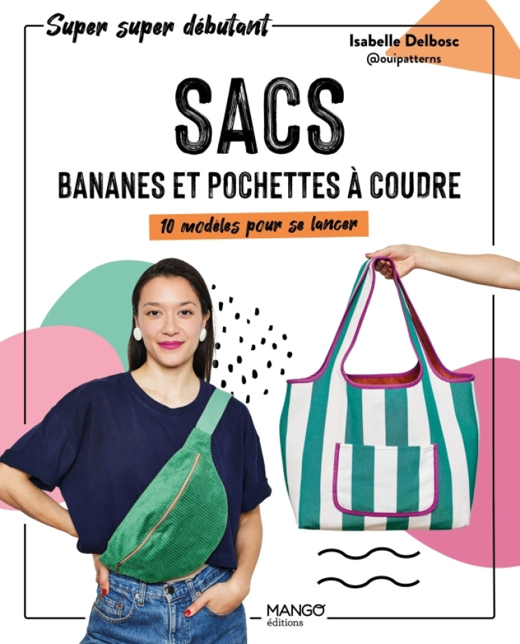 Sacs, bananes et pochettes à coudre - Isabelle Delbosc - MANGO