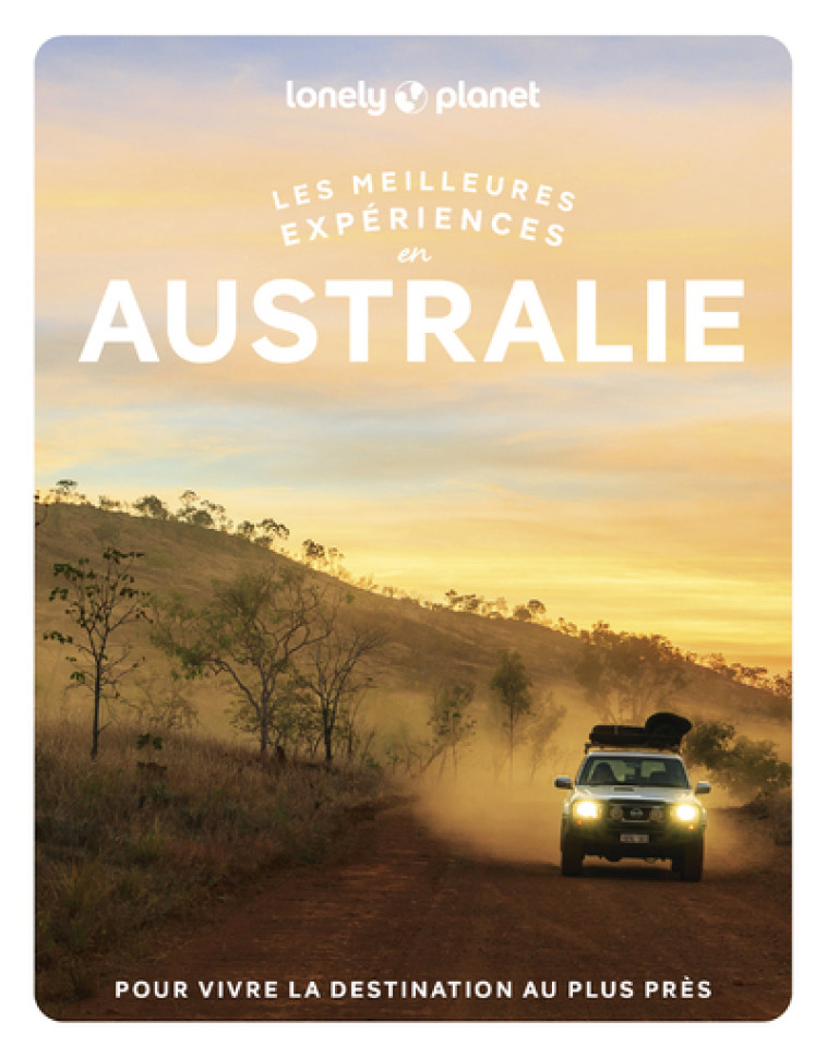 Les meilleures Expériences en Australie 1ed - Lonely Planet Lonely Planet,  Lonely Planet - LONELY PLANET