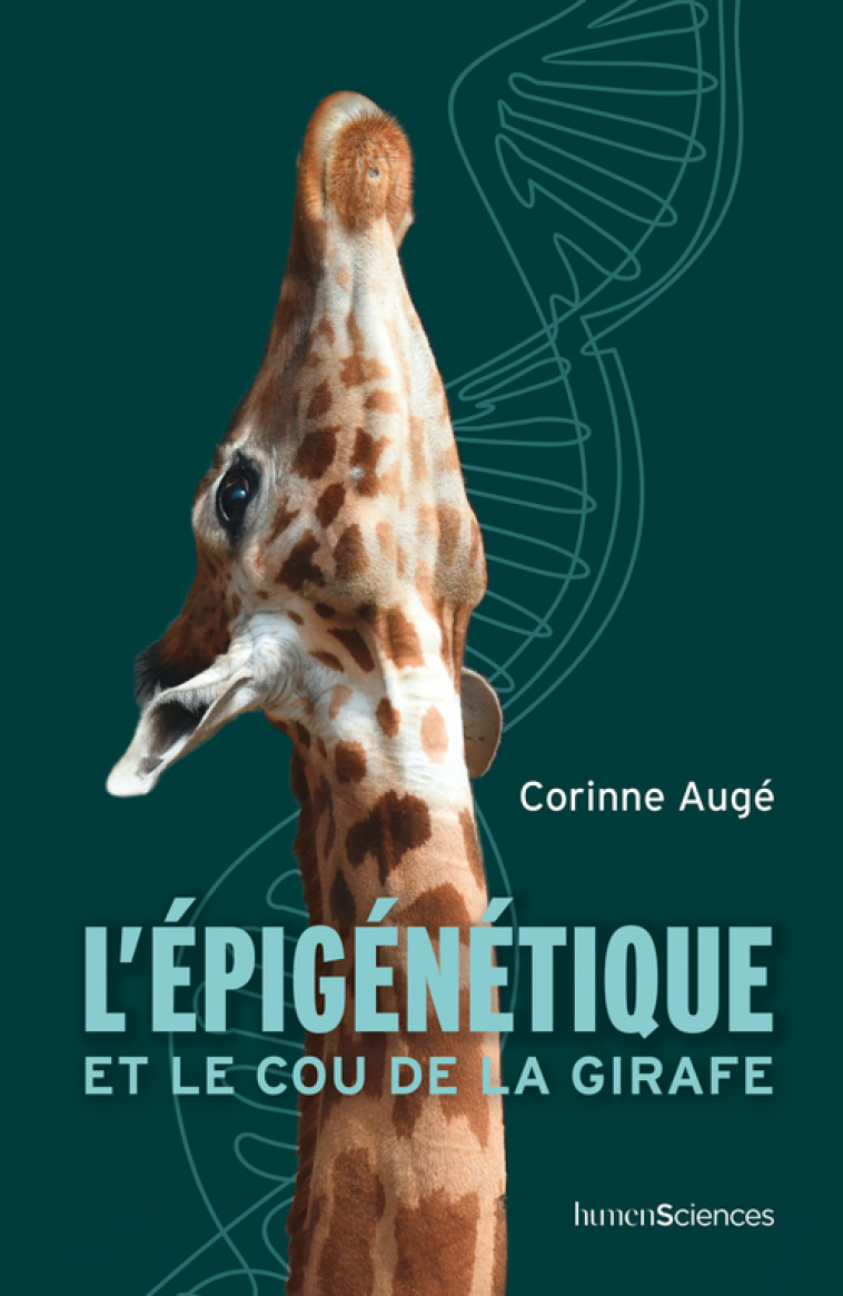 L'épigénétique et le cou de la girafe -  Auge-gouillou corinne, Corinne AUGÉ - HUMENSCIENCES