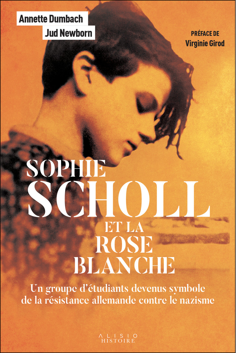 Sophie Scholl et la Rose Blanche - Richard Robert, Annette Dumbach, Jud Newborn, Virginie Girod - ALISIO