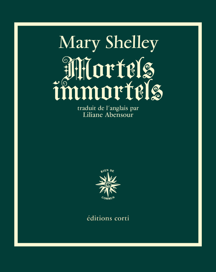 Mortels immortels - Mary Shelley, Liliane Abensour - CORTI