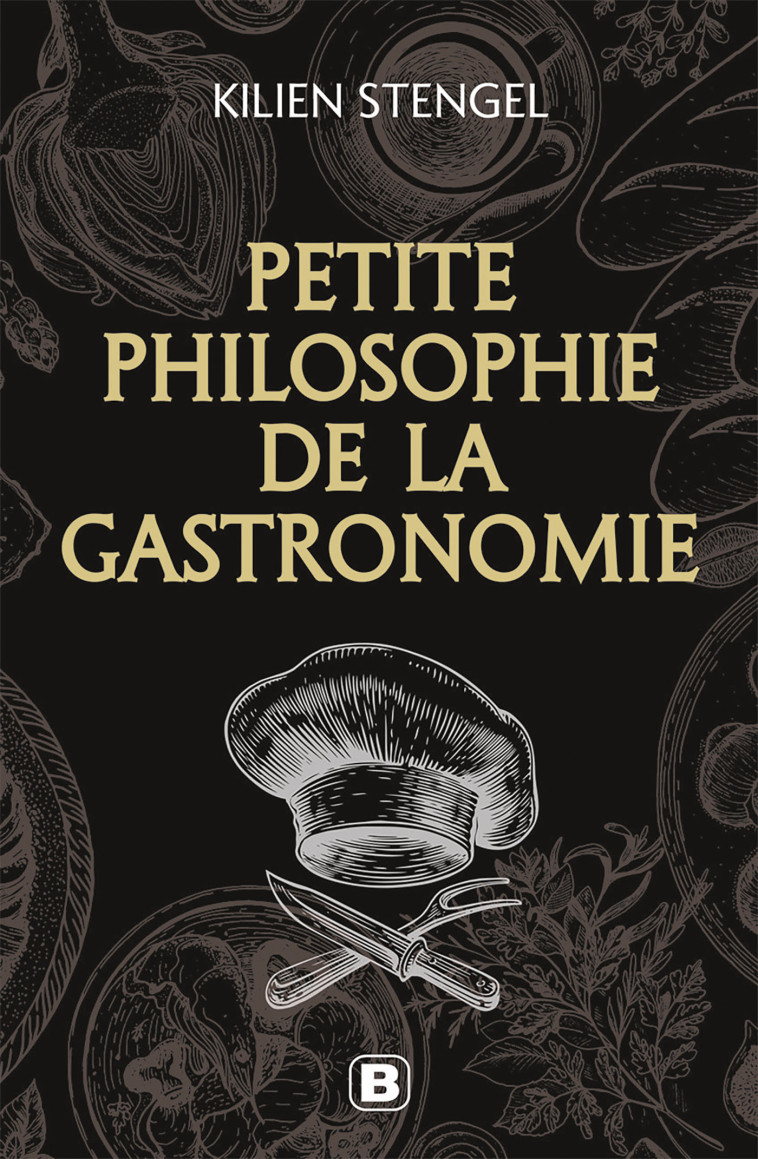 Petite philosophie de la gastronomie - Kilien Stengel - BREAL