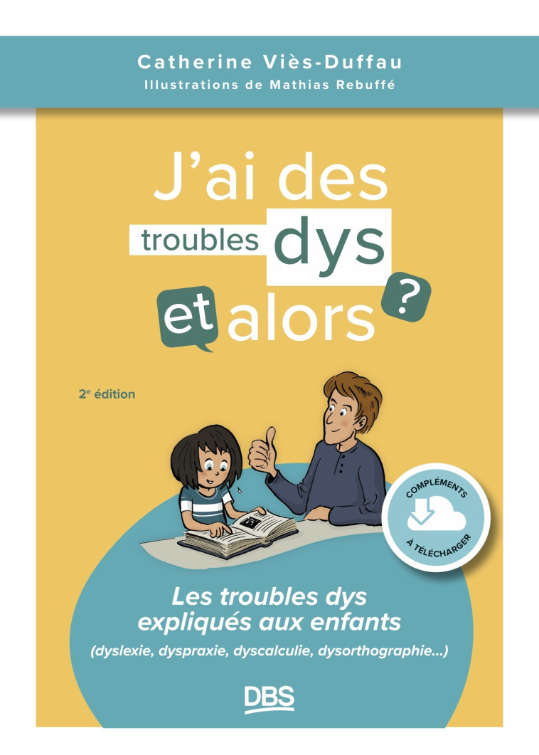 J’ai des troubles dys, et alors ? - Catherine  Vies-Duffau, Mathias Rebuffé - DE BOECK SUP