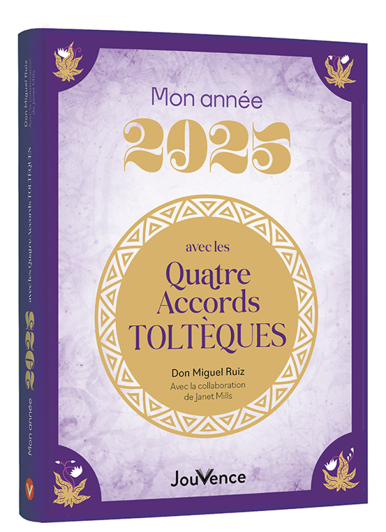 Mon année 2025 avec les Quatre Accords toltèques - Don Miguel Ruiz - JOUVENCE