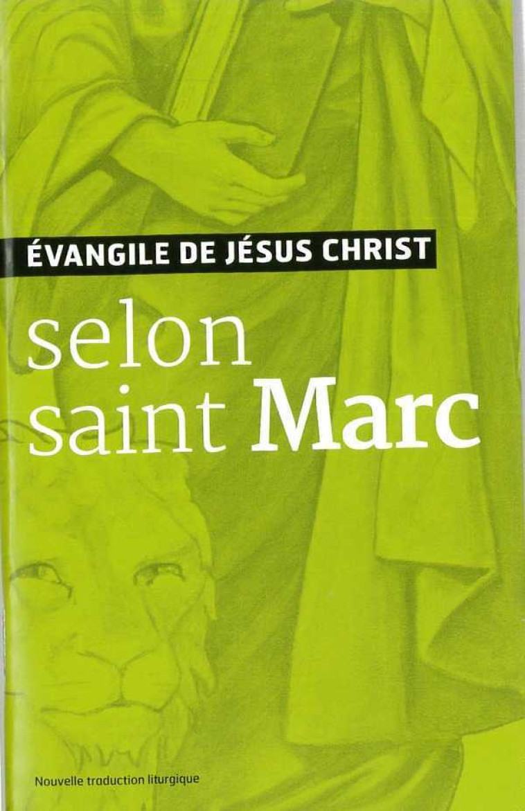 L'Évangile de Jésus-Christ selon saint Marc - nouvelle traduction officielle pour la liturgie -  ,  AELF - EMMANUEL