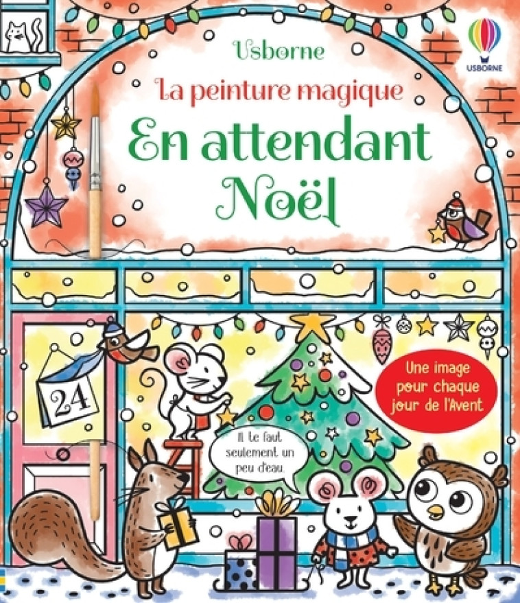 En attendant Noël - La peinture magique - Abigail Wheatley, Emily Ritson - USBORNE