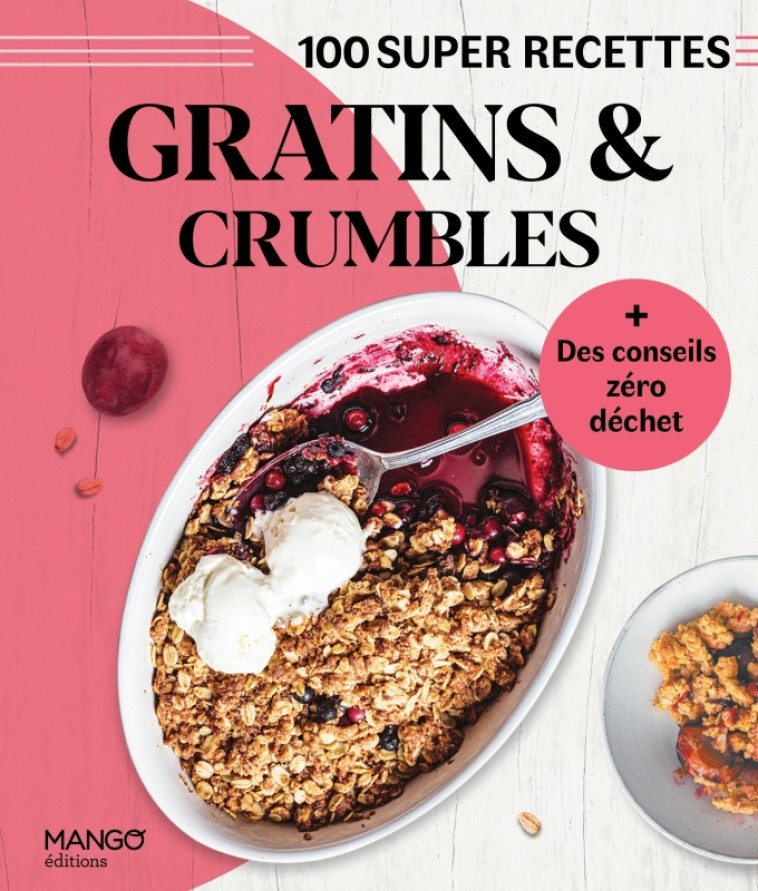 Gratins et crumbles - Franck Schmitt, Marie-Laure Tombini - MANGO