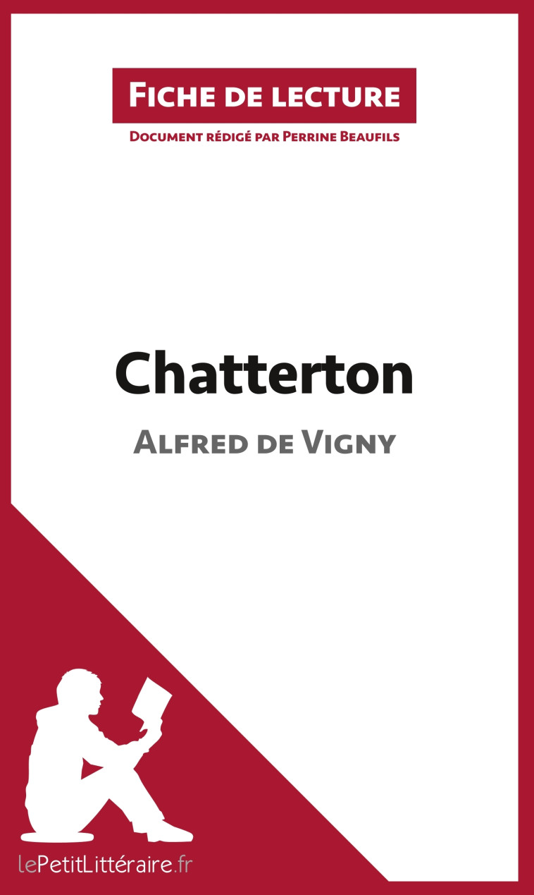 Chatterton de Alfred de Vigny (Fiche de lecture) -  Perrine Beaufils,  lePetitLitteraire - LEPETITLITTERAI