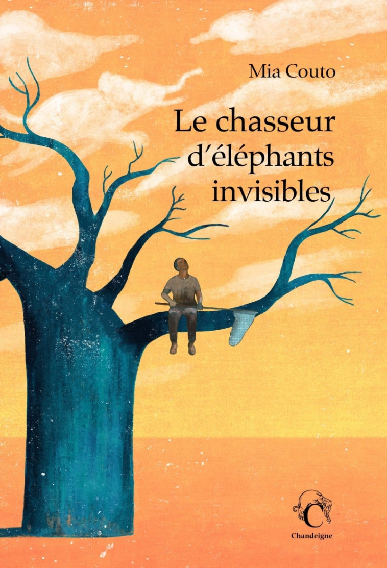 Le chasseur d'éléphants invisibles - Mia Couto, Elisabeth MONTEIRO RODRIGUES - CHANDEIGNE