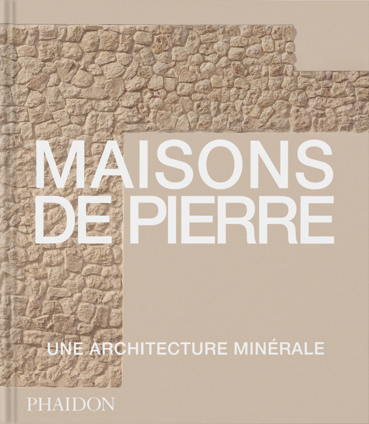 Maisons de Pierre -  PHAIDON - PHAIDON FRANCE