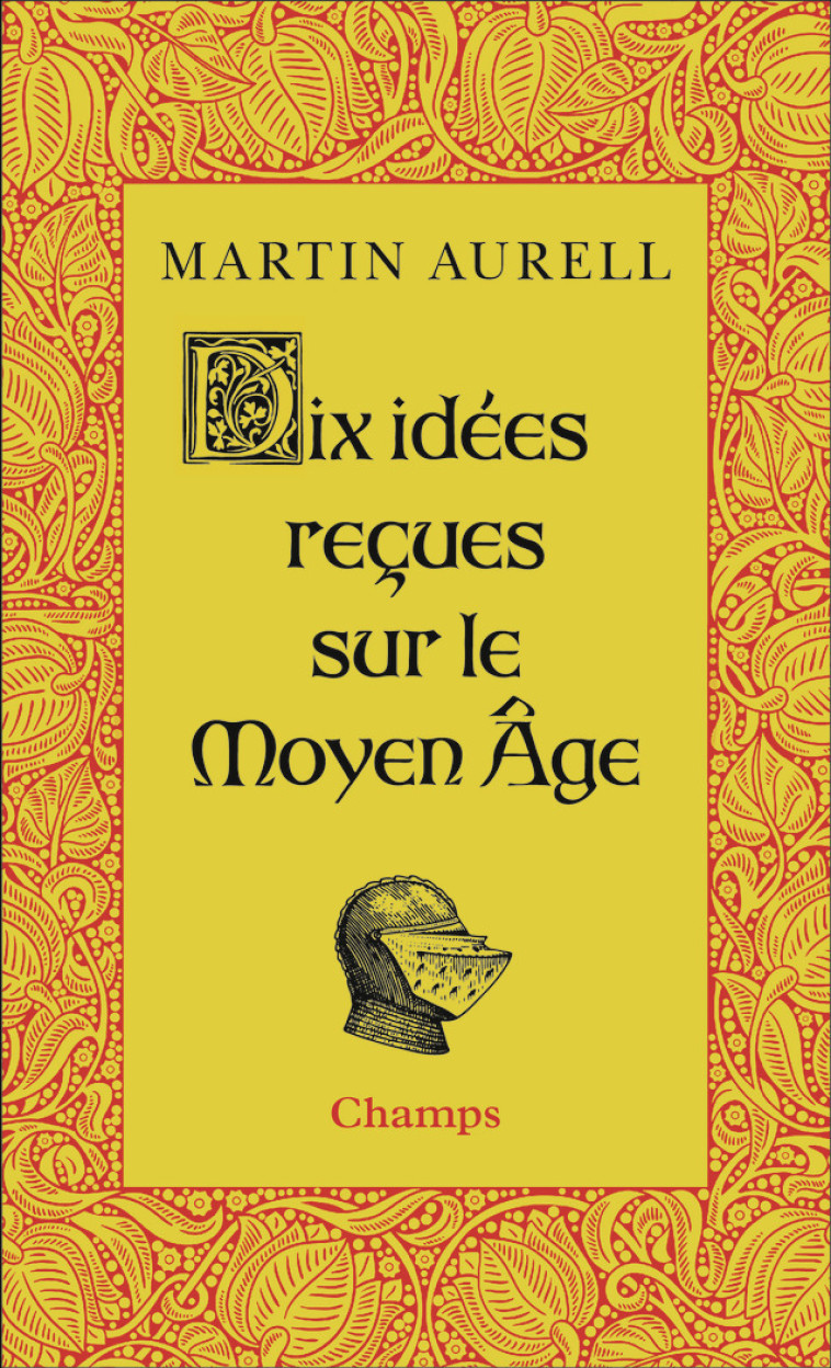 Dix idées reçues sur le Moyen Age - Martin Aurell - FLAMMARION