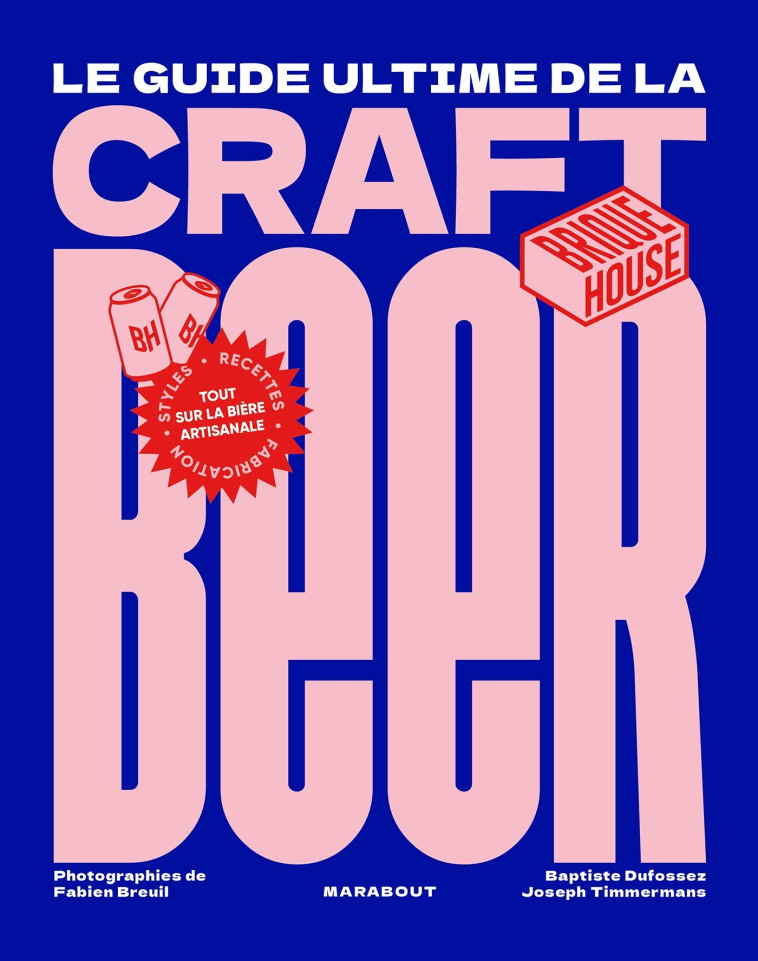 Le guide de la craft beer - Fabien Breuil, Baptiste Dufossez, Joseph Timmermans - MARABOUT