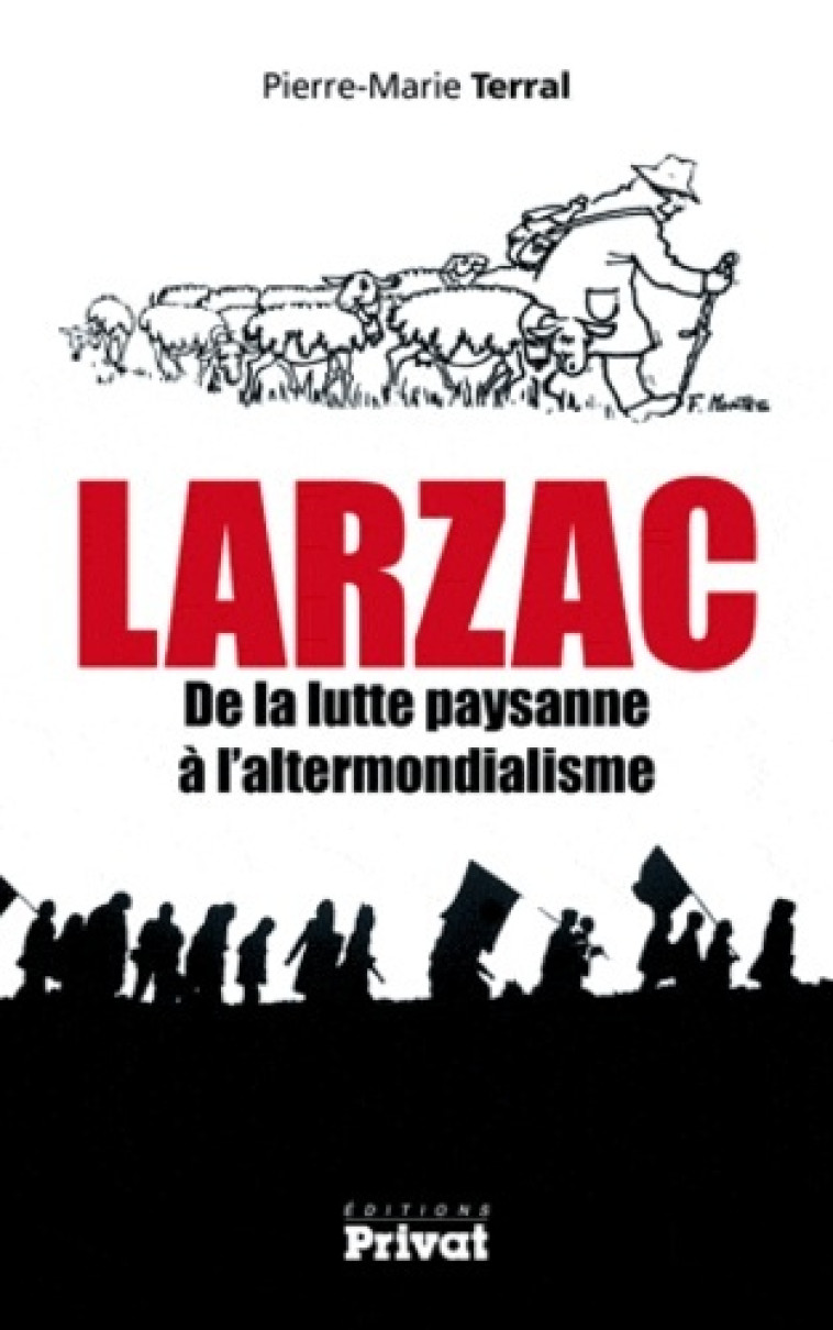 LARZAC DE LA LUTTE PAYSANNE A L'ALTERMONDIALISME - Pierre-Marie Terral, PIERRE M TERRAL - PRIVAT