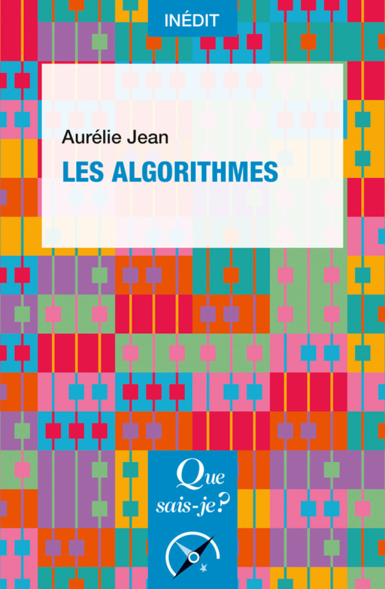 Les Algorithmes - Aurélie Jean - QUE SAIS JE