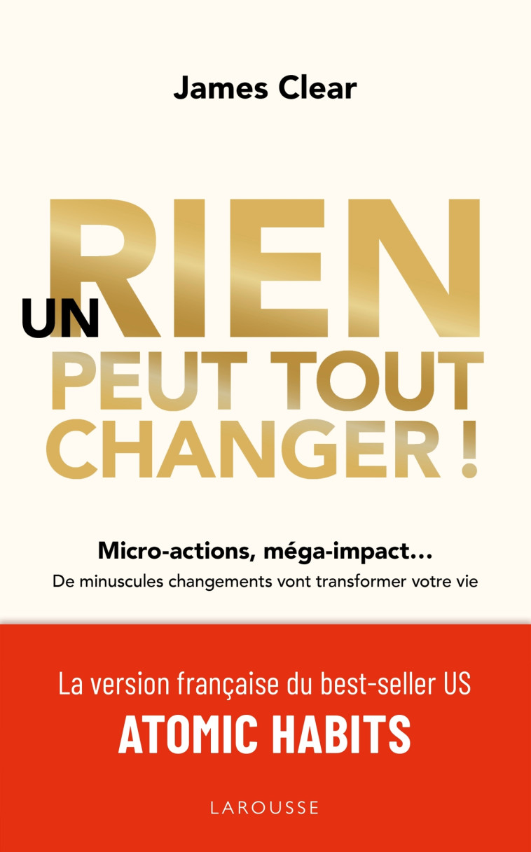 UN RIEN PEUT TOUT CHANGER - James Clear - LAROUSSE