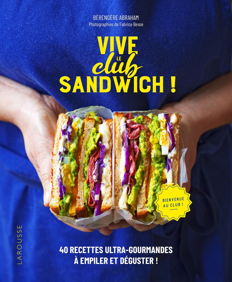 VIVE LE CLUB SANDWICH ! - Bérengère Abraham - LAROUSSE