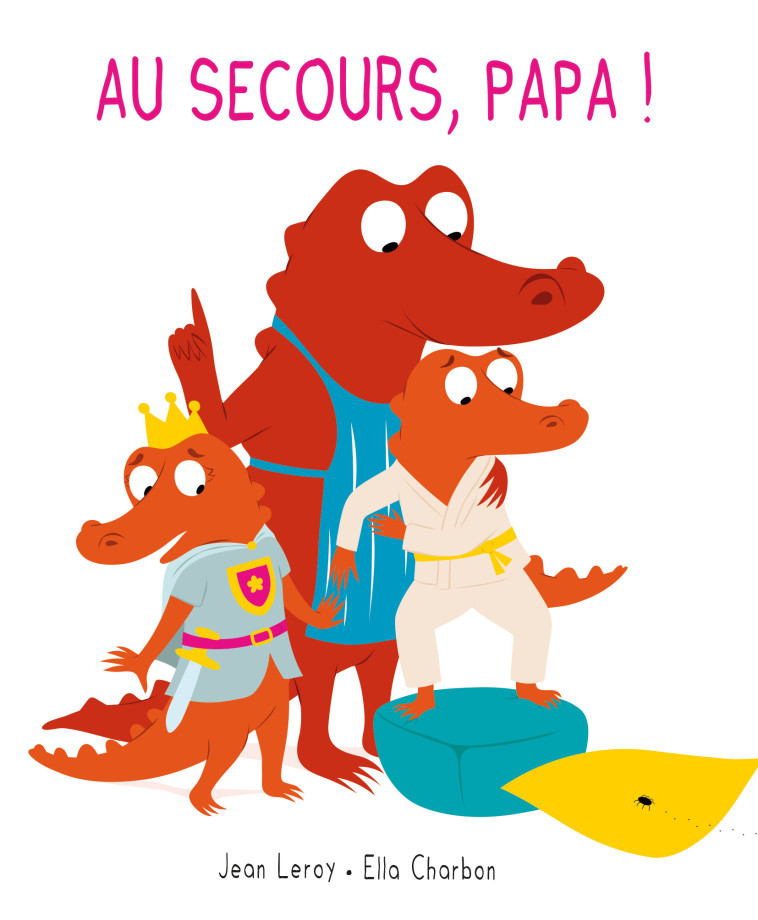 Mim et Crocus : Au secours, papa ! -  Charbon Ella, Jean Leroy, Ella Charbon - EDL