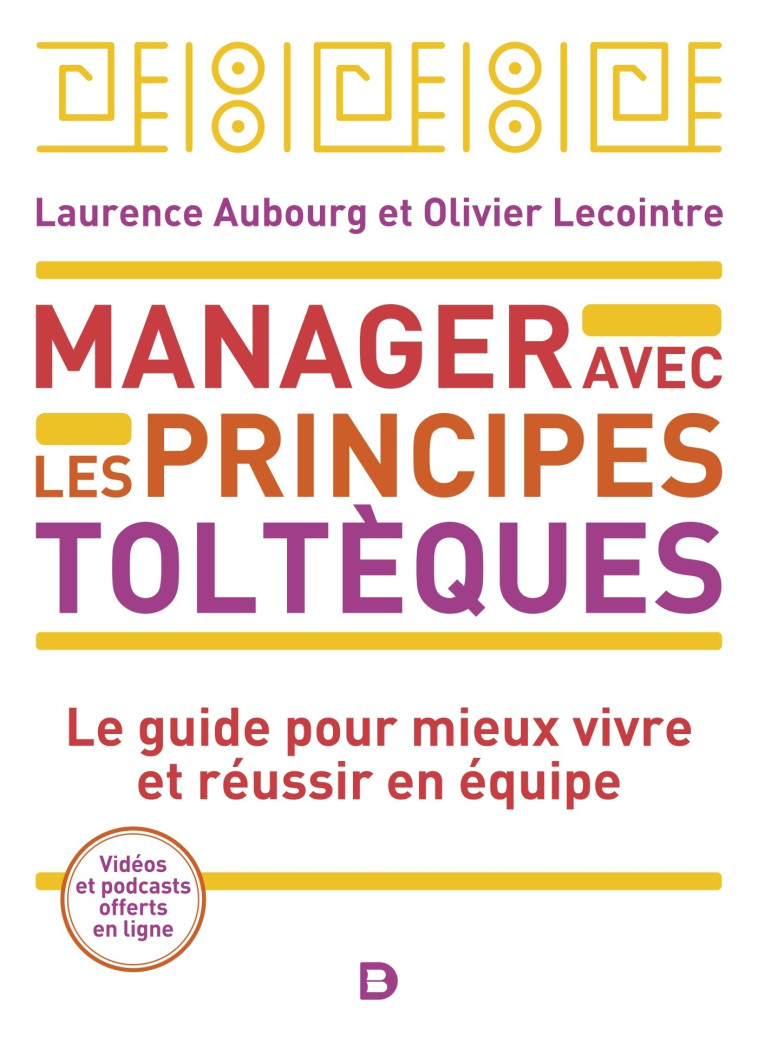 Manager avec les principes toltèques - Laurence Aubourg, Olivier Lecointre, Laurence Aubourg-Lovato - DE BOECK SUP