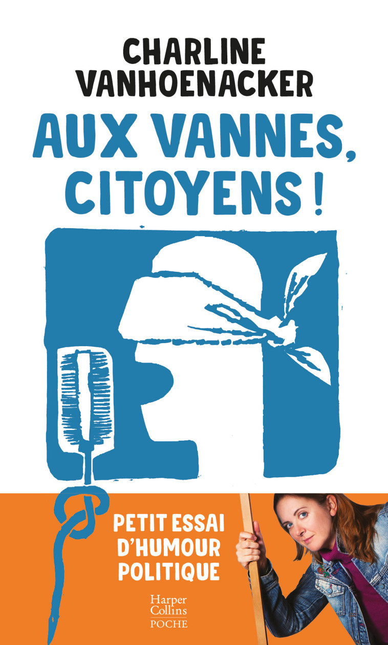 Aux vannes, citoyens ! - Charline Vanhoenacker - HARPERCOLLINS