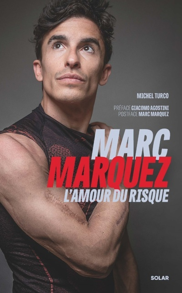 Marc Marquez, l'amour du risque - Michel Turco - SOLAR