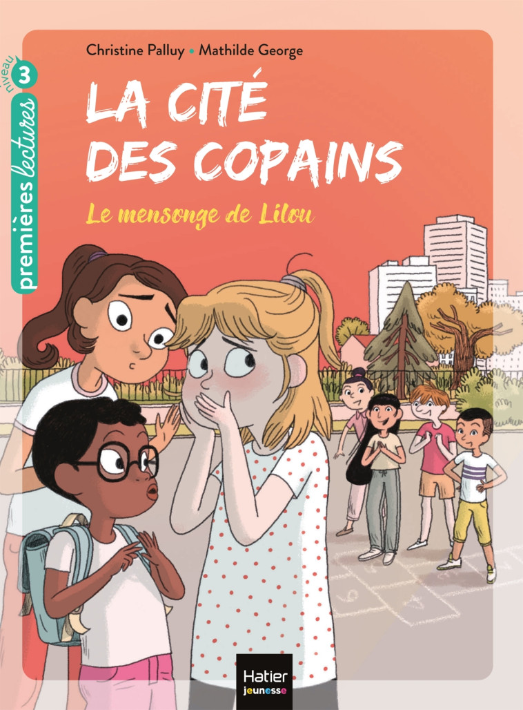 La cité des copains - Le mensonge de Lilou CP/CE1 6/7 ans - Christine Palluy, Mathilde George - HATIER JEUNESSE