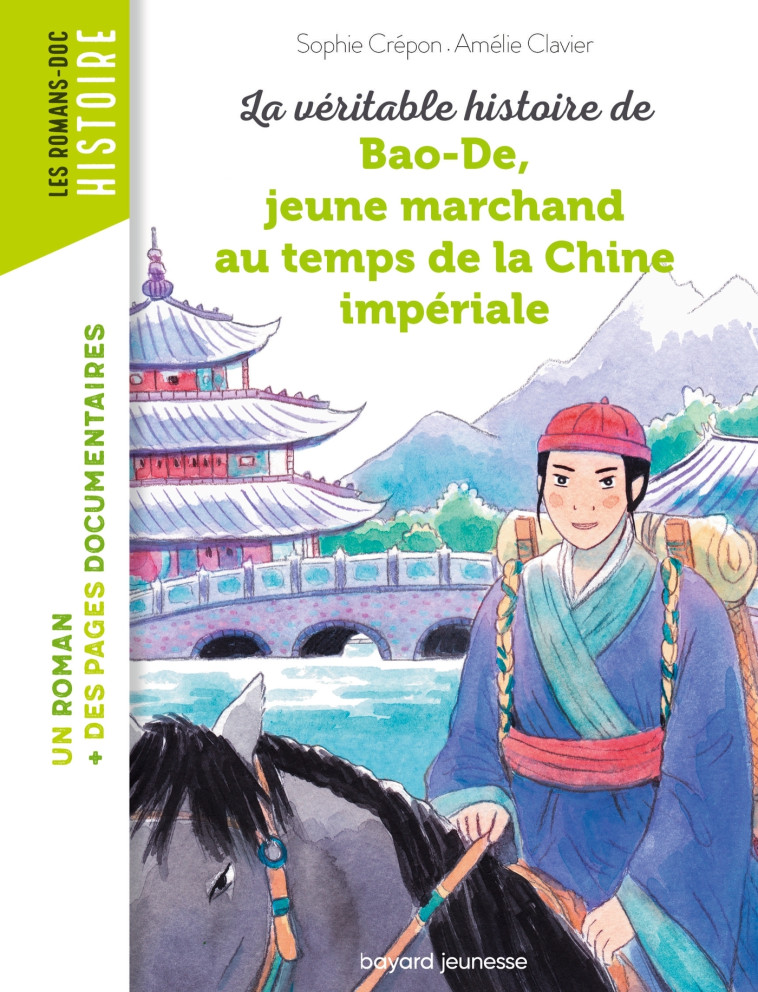 La véritable histoire de Bao-De, jeune marchand au temps de la Chine impériale - Amélie Clavier, Sophie CREPON - BAYARD JEUNESSE