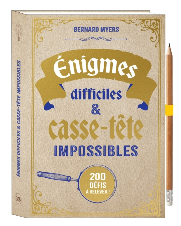 Enigmes difficiles et casse-tête impossibles - Bernard Myers - 365 PARIS