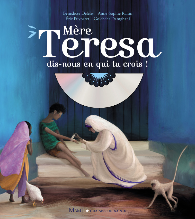 Mère Teresa, dis-nous en qui tu crois ? (+ CD) - Bénédicte Delelis, Anne-Sophie Rahm, Eric PUYBARET - MAME