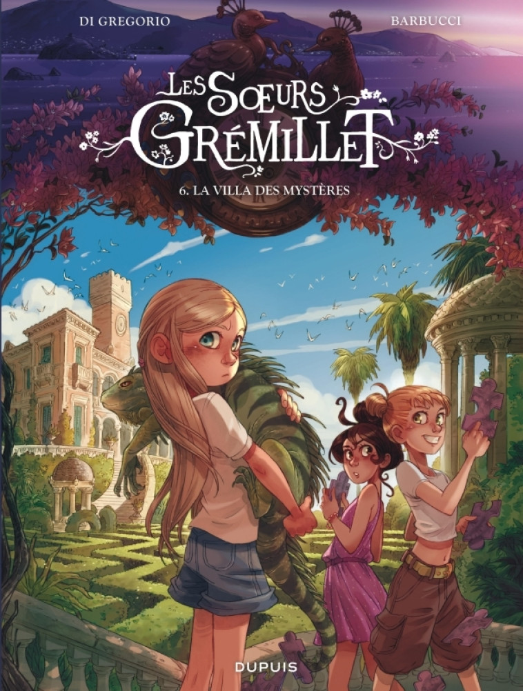 Les soeurs Grémillet - Tome 6 - La villa des mystères - Di Gregorio Giovanni Di Gregorio Giovanni, Barbucci Alessandro Barbucci Alessandro,  Di Gregorio Giovanni,  Barbucci Alessandro - DUPUIS