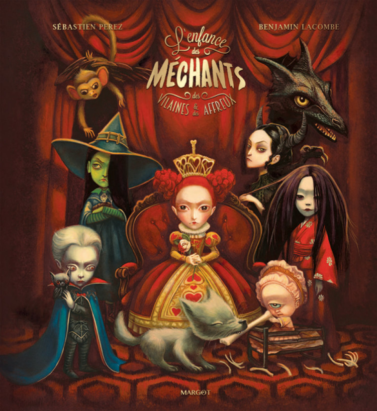 L'Enfance des méchants, des vilaines et des affreux - Sébastien Perez, Benjamin Lacombe - MARGOT