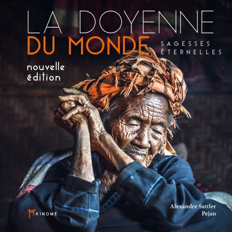 La Doyenne du Monde - Sagesses éternelles - Alexandre Sattler, PEJAN PEJAN - AKINOME